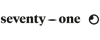 SEVENTY ONE
